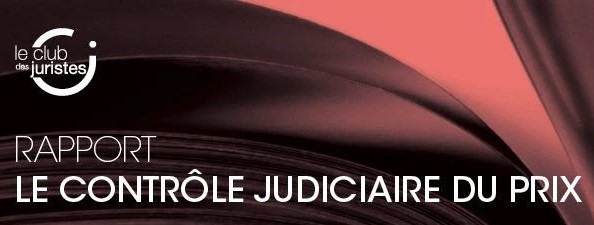 Publication du rapport du Club des Juristes sur le contrôle judiciaire du prix